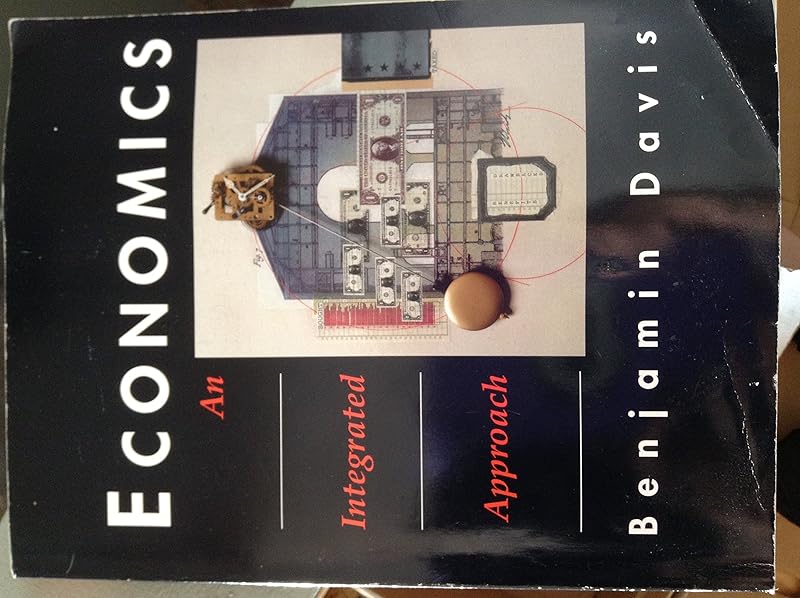 Economics: An Integrated Approach by Benjamin G. Davis