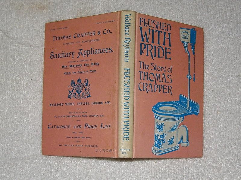 Flushed With Pride: The Story of Thomas Crapper by Wallace Reyburn