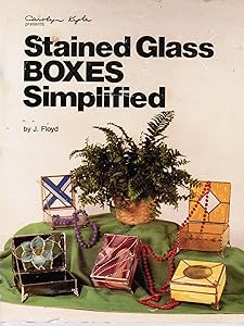 Stained Glass Boxes Simplified by Joanne Floyd