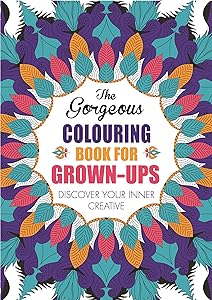 The Gorgeous Colouring Book for Grown-ups: Discover Your Inner Creative