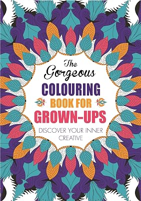 The Gorgeous Colouring Book for Grown-ups: Discover Your Inner Creative