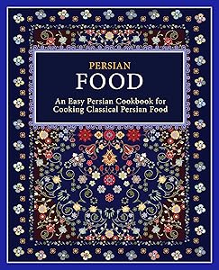 Persian Food: An Easy Persian Cookbook for Cooking Classical Persian Food (2nd Edition) by BookSumo Press