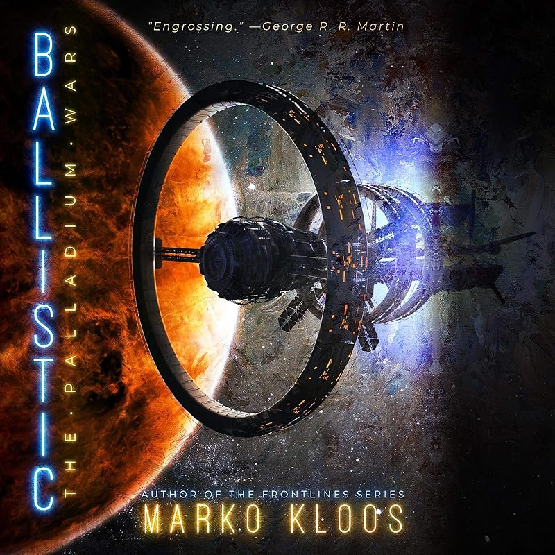 Ballistic: The Palladium Wars, Book 2 by Marko Kloos