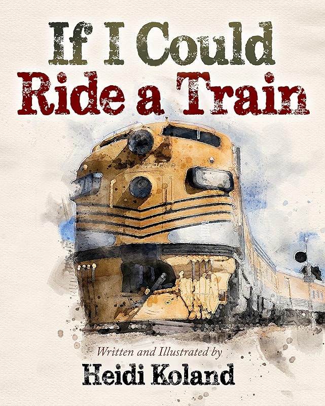 If I Could Ride a Train by Heidi Koland