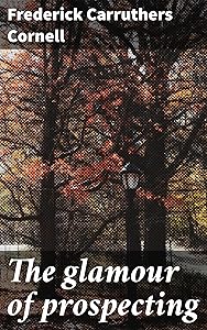 The glamour of prospecting by Frederick Carruthers Cornell