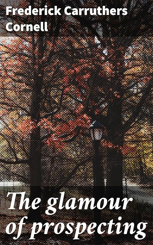 The glamour of prospecting by Frederick Carruthers Cornell