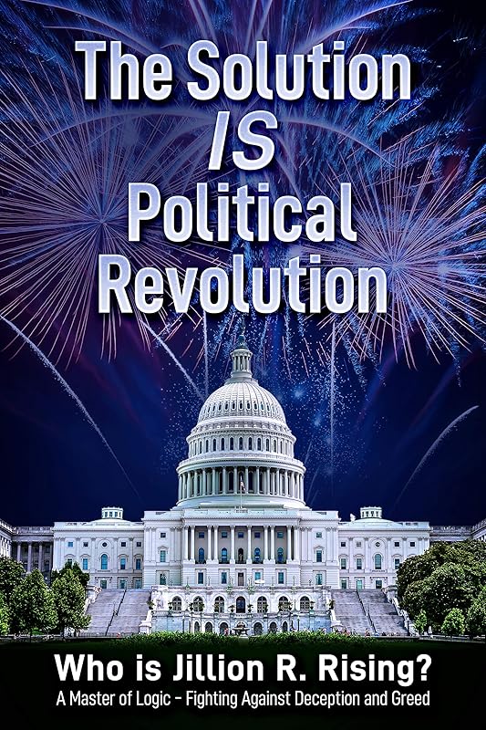 The Solution is Political Revolution: Who is Jillion R. Rising? by Jillion R. Rising