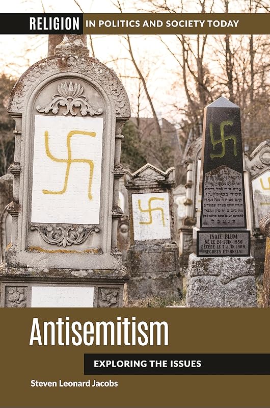 Antisemitism: Exploring the Issues (Religion in Politics and Society Today) by Steven Leonard Jacobs