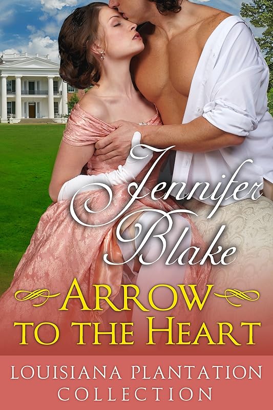 Arrow to the Heart (Louisiana Plantation Collection Book 3) by Jennifer Blake