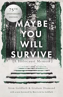 Maybe You Will Survive: A Holocaust Memoir