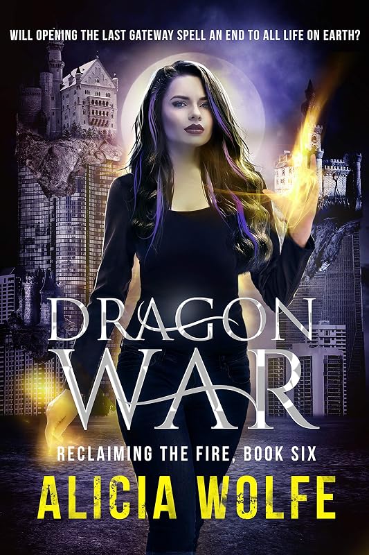 Dragon War: A New Adult Fantasy Novel (Reclaiming the Fire Book 6) by Alicia Wolfe