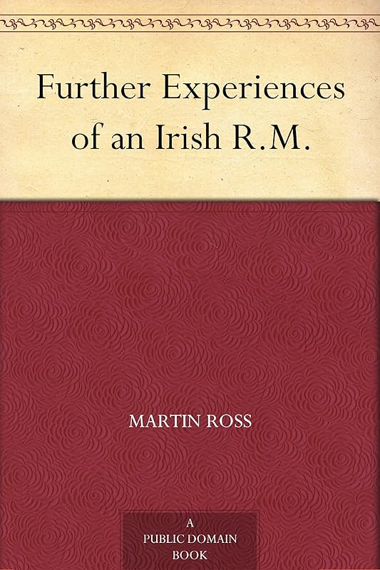 Further Experiences of an Irish R.M. by Martin
