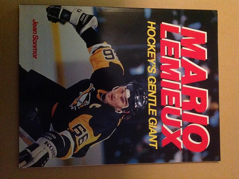 Mario Lemieux: Hockeys Gentle Giant by Sonmor