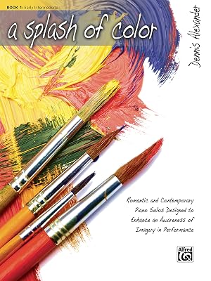 A Splash of Color: Romantic and Contemporary Piano Solos Designed to Enhance an Awareness of Imagery in Performance, Book 1