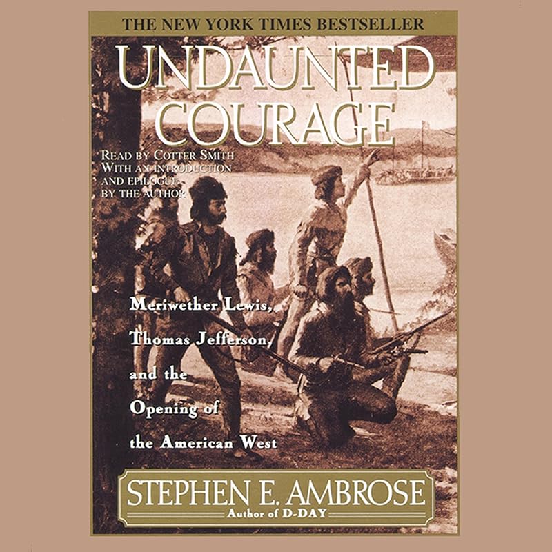 Undaunted Courage by Stephen Ambrose