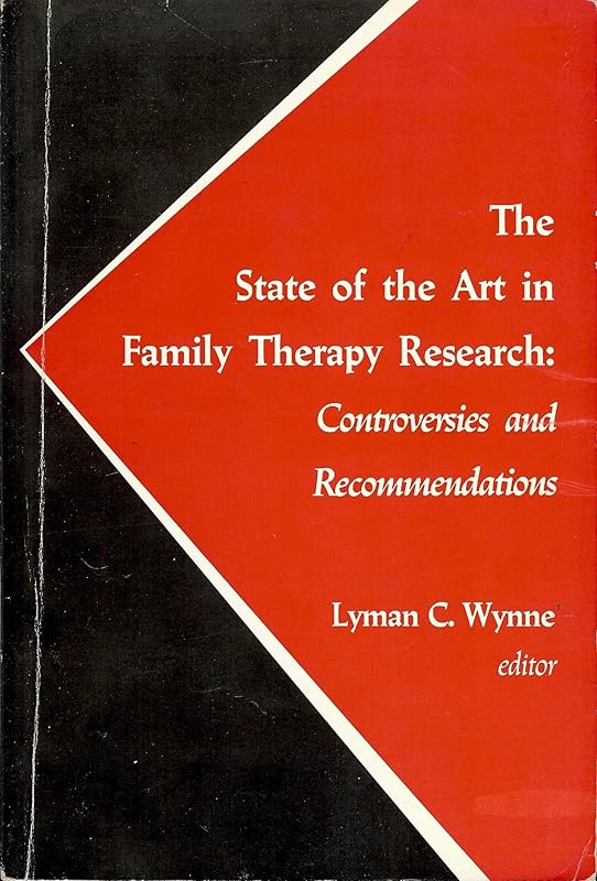 The State of the Art in Family Therapy Research: Controversies and Recommendations by Lyman C. Wynne