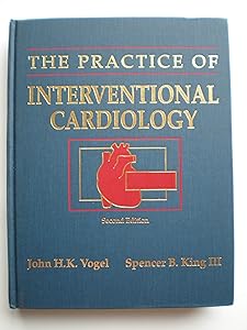 The Practice of Interventional Cardiology by John H. K. Vogel