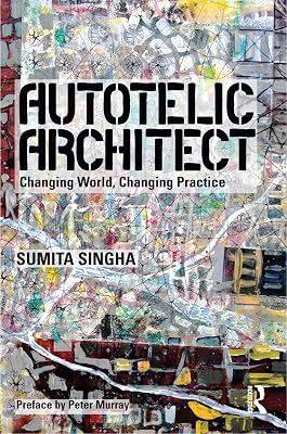 Autotelic Architect: Changing world, changing practice