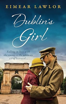 Dublin's Girl: A sweeping wartime romance novel from a debut voice in fiction!