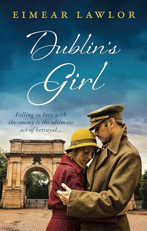 Dublin's Girl: A sweeping wartime romance novel from a debut voice in fiction! by Eimear Lawlor