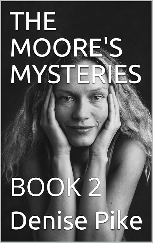 THE MOORE'S MYSTERIES: BOOK 2 by Denise Pike
