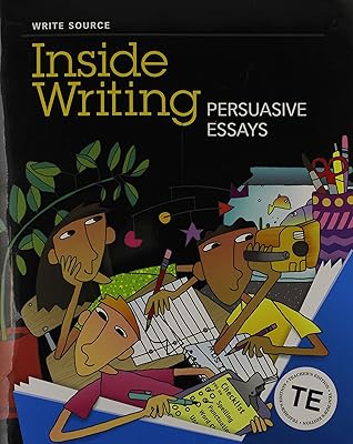 Great Source Write Source Inside Writing: Persuasive Essays: Teacher's Edition Grade 5 (Ws Inside Writing)
