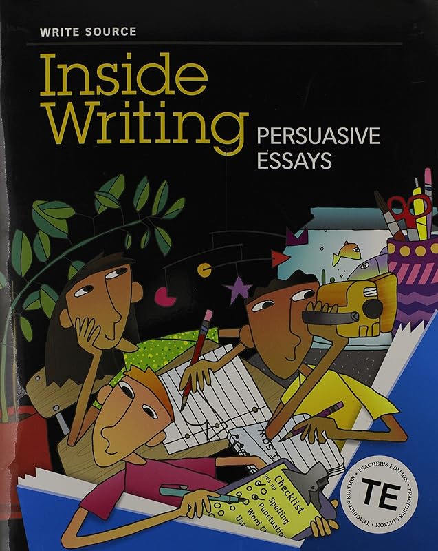 Great Source Write Source Inside Writing: Persuasive Essays: Teacher's Edition Grade 5 (Ws Inside Writing) by Dave Kemper