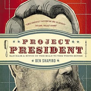 Project President: Bad Hair and Botox on the Road to the White House