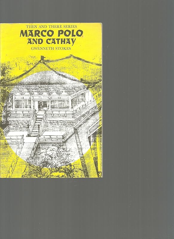Marco Polo and Cathay (Then and There Series) by Gwenneth Stokes
