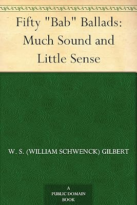 Fifty "Bab" Ballads: Much Sound and Little Sense