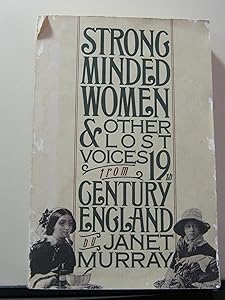 Strong-minded women: And other lost voices from nineteenth-century England by Janet Horowitz Murray