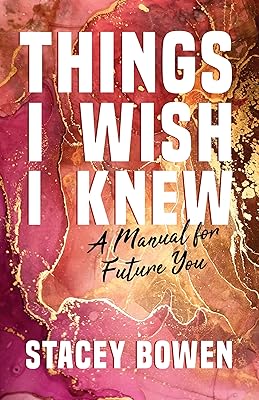 Things I Wish I Knew: A Manual for Future You