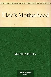 Elsie's Motherhood by Martha Finley