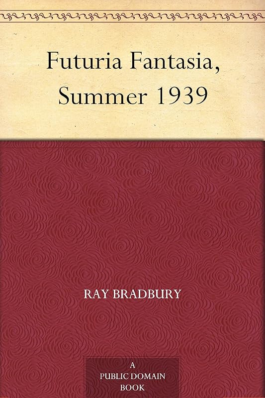 Futuria Fantasia, Summer 1939 by Ray Bradbury