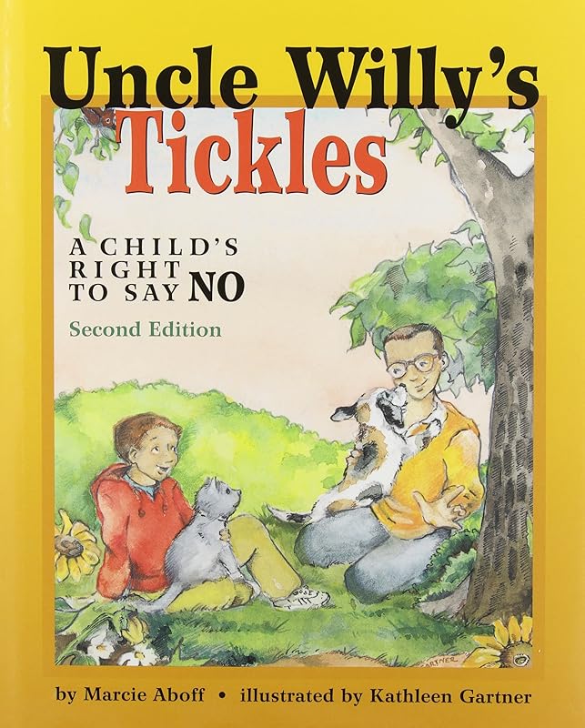 Uncle Willy's Tickles: A Child's Right to Say No by Marcie Aboff