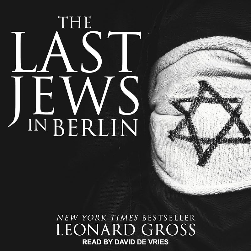 The Last Jews in Berlin by Leonard Gross