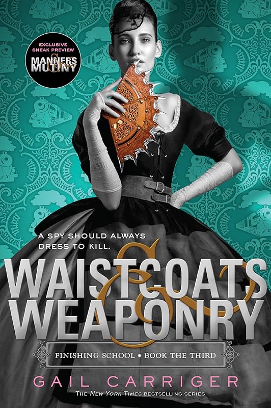 Waistcoats & Weaponry (Finishing School Series Book 3) by Gail Carriger