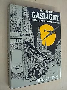 Beyond the gaslight: Science in popular fiction 1895-1905 by Hilary & Dik EVANS