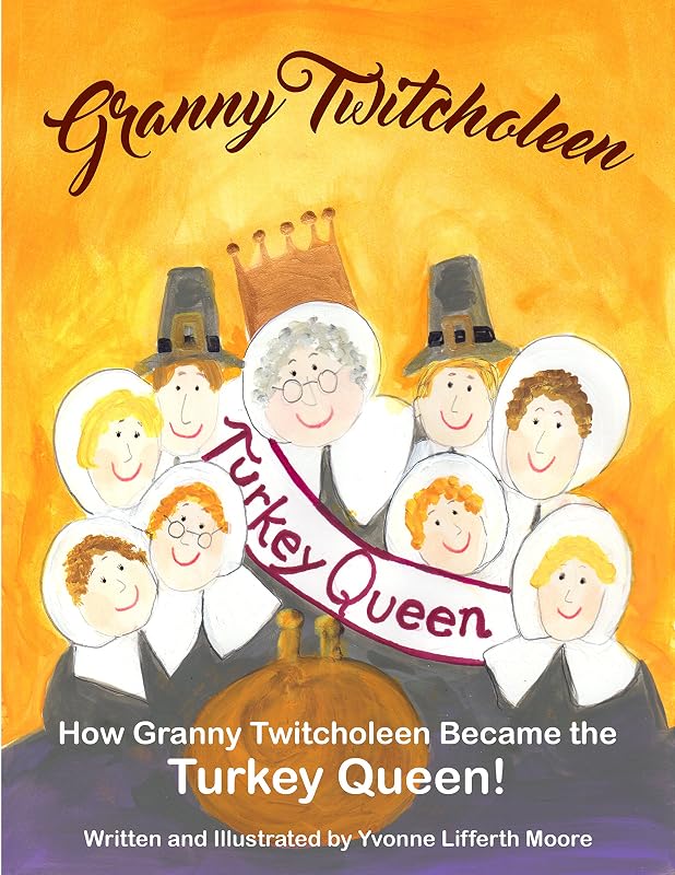 Granny Twitcholeen, The Turkey Queen by Yvonne Lifferth Moore