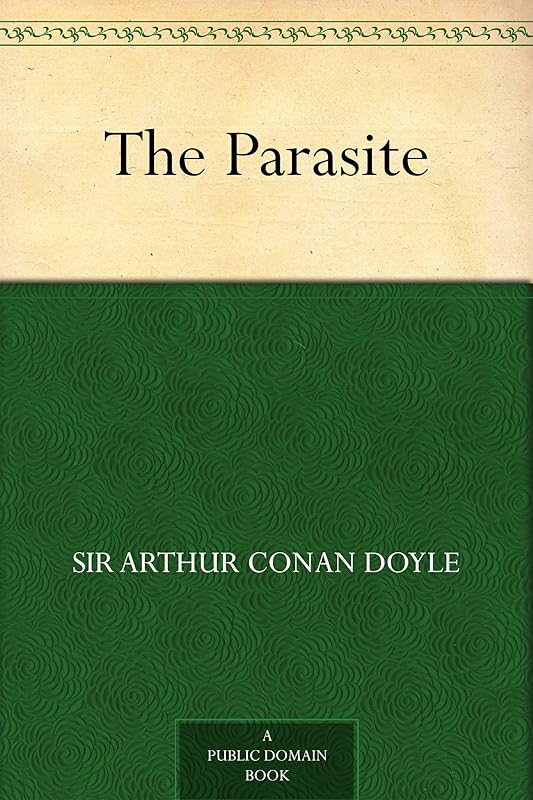 The Parasite by Sir Arthur Conan Doyle
