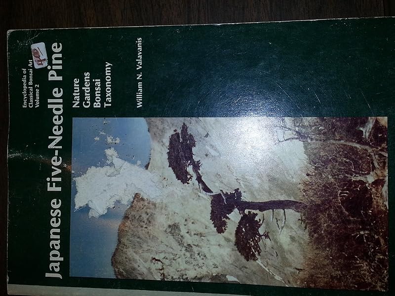 The Japanese five needle pine: Nature, gardens, bonsai, taxonomy (Encyclopedia of classical bonsai art) by William N Valavanis