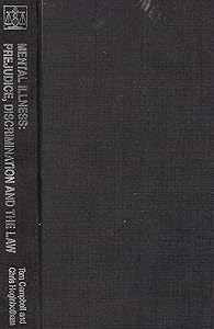 Mental Illness: Prejudice, Discrimination, and the Law (Medico-Legal Series)