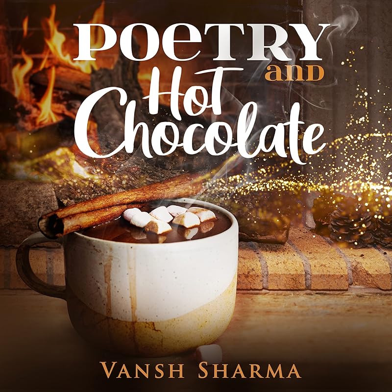 Poetry and Hot Chocolate by Vansh Sharma