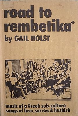 Road to Rembetika: Music of a Greek Sub-Culture - Songs of Love, Sorrow and Hashish