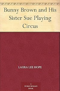 Bunny Brown and His Sister Sue Playing Circus