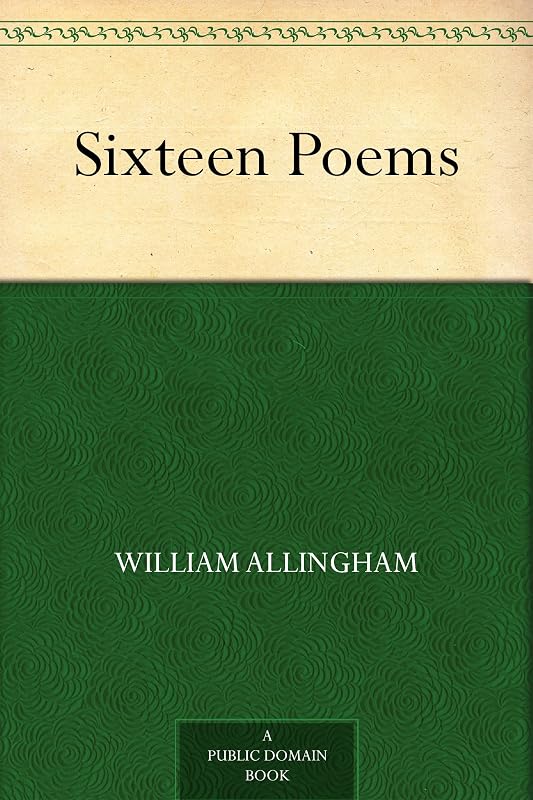 Sixteen Poems by William Allingham