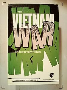 The Vietnam War: Opposing Viewpoints