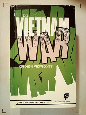 The Vietnam War: Opposing Viewpoints