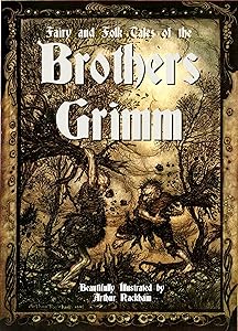 Fairy and Folk Tales of the Brothers Grimm: Beautifully Illustrated by Arthur Rackham (Illustrated)