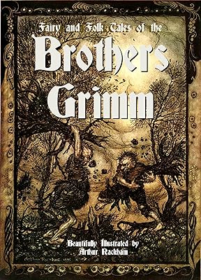 Fairy and Folk Tales of the Brothers Grimm: Beautifully Illustrated by Arthur Rackham (Illustrated)